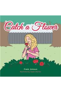 Catch a Flower