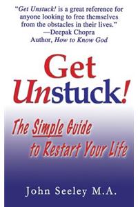 Get Unstuck!: The Simple Guide to Restart Your Life