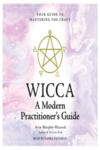 Wicca: A Modern Practitioner's Guide