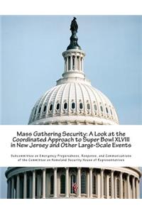 Mass Gathering Security: A Look at the Coordinated Approach to Super Bowl XLVIII in New Jersey and Other Large-Scale Events
