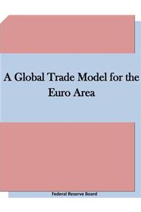Global Trade Model for the Euro Area