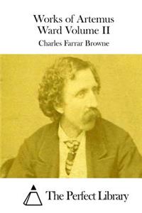 Works of Artemus Ward Volume II