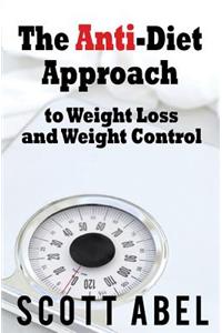 Anti-Diet Approach to Weight Loss and Weight Control