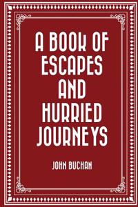 A Book of Escapes and Hurried Journeys