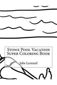 Stowe Pool Vacation Super Coloring Book