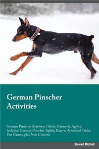 German Pinscher Activities German Pinscher Activities (Tricks, Games & Agility) Includes: German Pinscher Agility, Easy to Advanced Tricks, Fun Games, Plus New Content