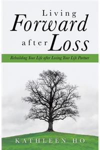Living Forward After Loss