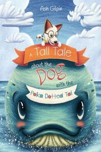 A Tall Tale about the Dog with the Polka Dotted Tail