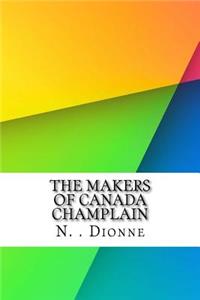 The Makers of Canada Champlain