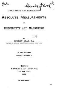 theory and practice of absolute measurements in electricity and magnetism
