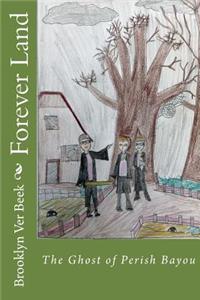 Forever Land - The Ghost of Perish Bayou