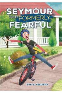 Seymour, the Formerly Fearful