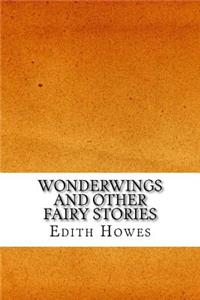 Wonderwings and other Fairy Stories
