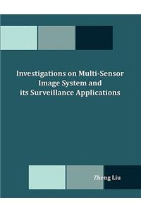 Investigations on Multi-Sensor Image System and its Surveillance Applications