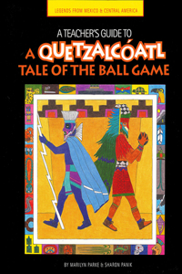 Teacher's Guide to a Quetzalcoatl Tale of the Ball Game