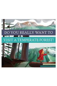 Do You Really Want to Visit a Temperate Forest?