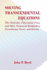 Solving Transcendental Equations: The Chebyshev Polynomial Proxy and Other Numerical Rootfinders, Perturbation Series, and Oracles