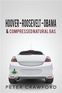 Hoover - Roosevelt - Obama & Compressed Natural Gas