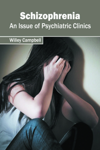 Schizophrenia: An Issue of Psychiatric Clinics