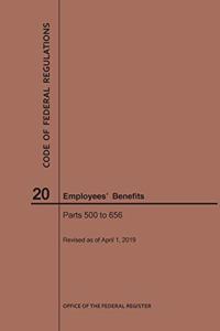 Code of Federal Regulations Title 20, Employees' Benefits, Parts 500-656, 2019