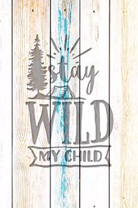 Stay Wild My Child