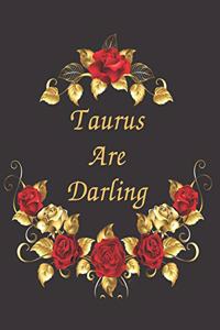 Taurus Are Darling Notebook Journal