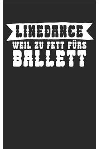 Linedance weil zu Fett fürs Ballett