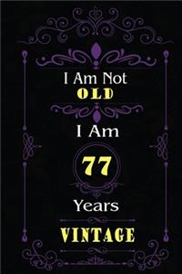 I Am Not Old I Am 77 Years Vintage