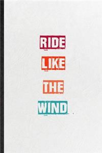 Ride Like The Wind