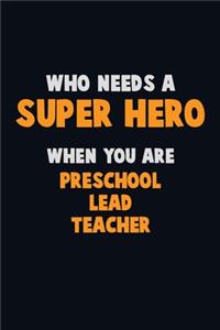 Who Need A SUPER HERO, When You Are Preschool Lead Teacher