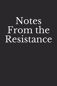 Notes From the Resistance
