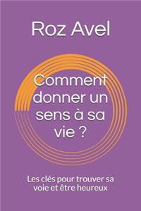 Comment donner un sens à sa vie ?