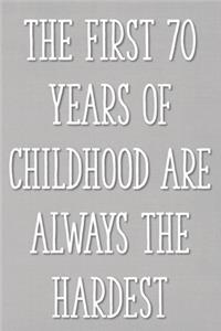The First 70 Years of Childhood Are Always the Hardest