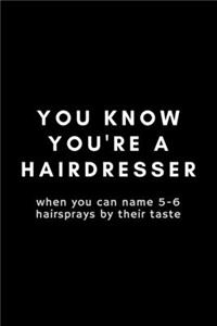 You Know You're A Hairdresser