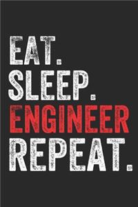 Eat Sleep Engineer Repeat perfect Notebook Gift For ENGINEER
