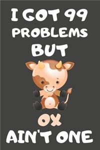 I Got 99 Problems But Ox Ain't One