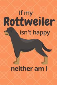 If my Rottweiler isn't happy neither am I