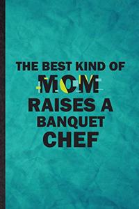 The Best Kind of Mom Raises a Banquet Chef