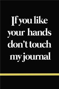 If you like your hands don't touch my journal 120 page 6*9 inch size matte finish: don't touch my journal