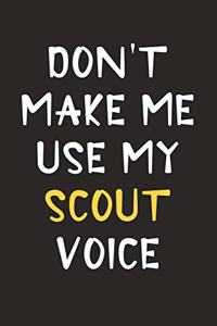 Don't Make Me Use My Scout Voice