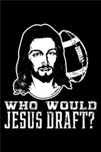 Who Would Jesus Draft?