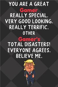 You Are A Great Gamer Really Special Very Good Looking