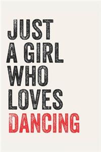 Just A Girl Who Loves Dancing for Dancing lovers Dancing Gifts A beautiful