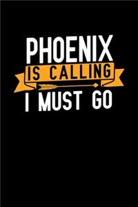 Phoenix is calling I Must go