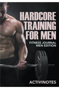 Hardcore Training For Men - Fitness Journal Men Edition