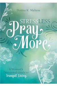 Stress Less, Pray More