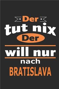 Der tut nix Der will nur nach Bratislava
