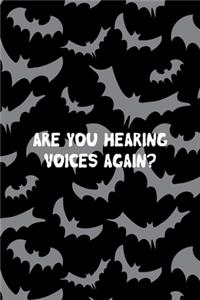 Are You Hearing Voices Again?