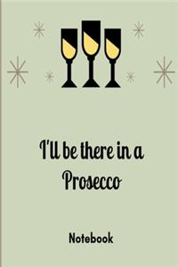 I'll be there in a prosecco! Notebook