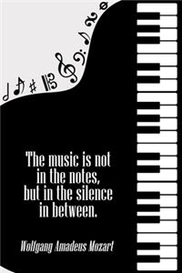 The Music is Not in The Notes but in the Silence in Between